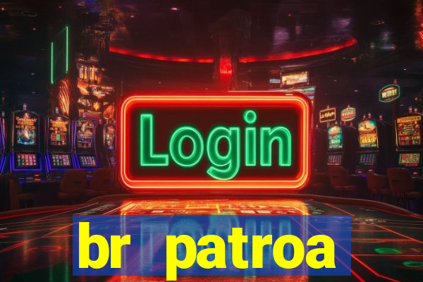 br patroa plataforma jogo online